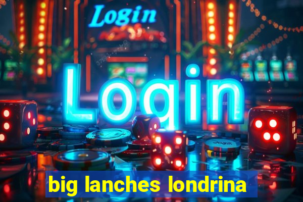 big lanches londrina